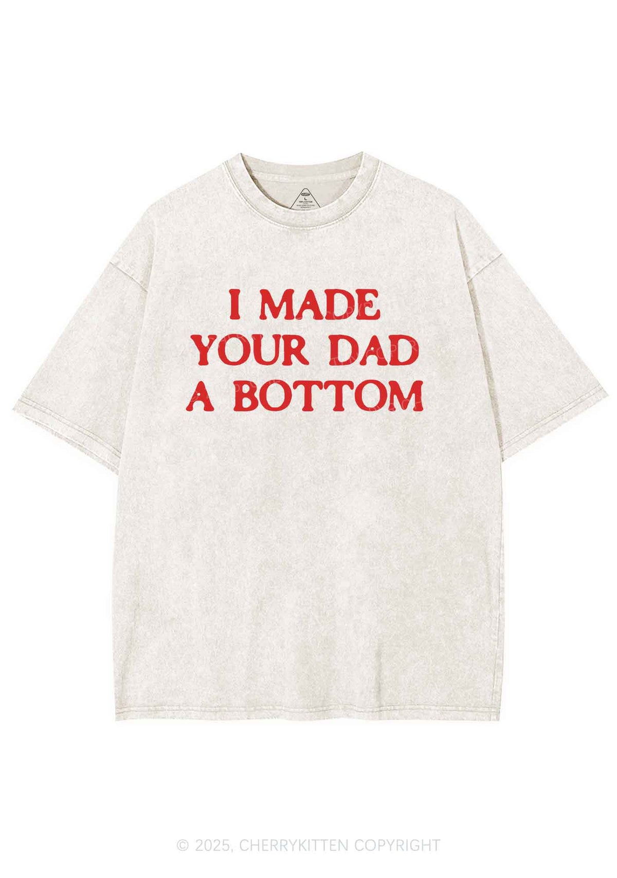 Made Your Dad Bottom Pride Y2K Shirts Washed Tee Cherrykitten