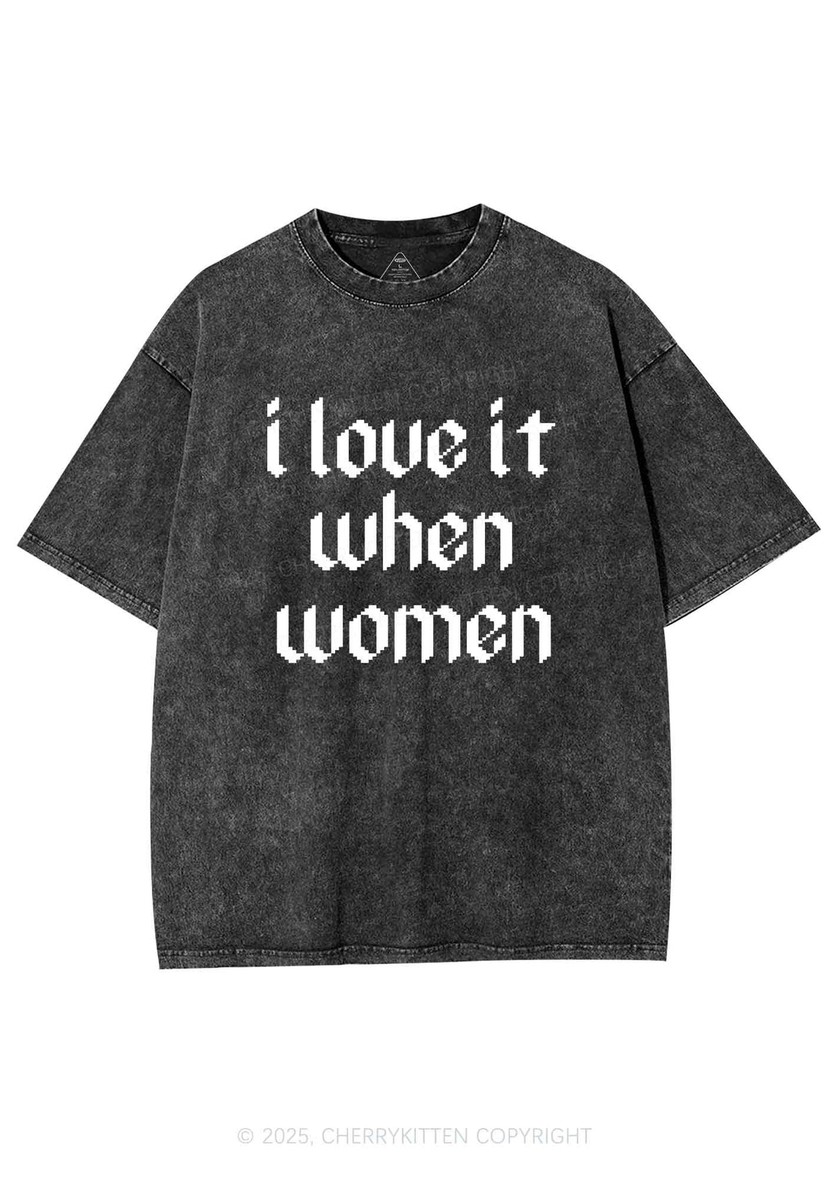I Love It When Women Y2K Shirts Washed Tee Cherrykitten