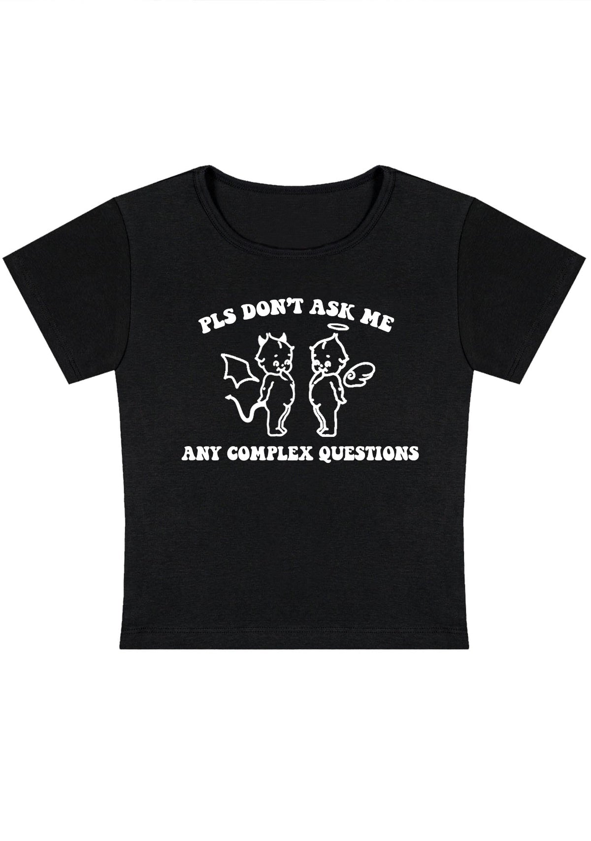 PLS Don't Ask Me Any Complex Questions Y2K Baby Tee