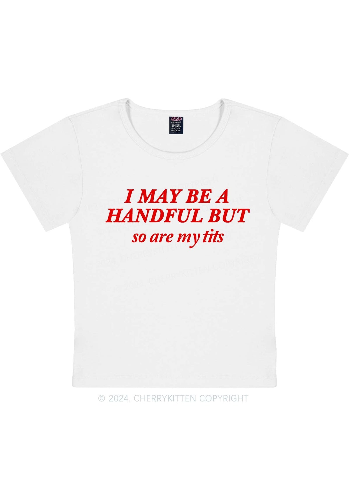 I May Be A Handful Y2K Baby Tee Cherrykitten
