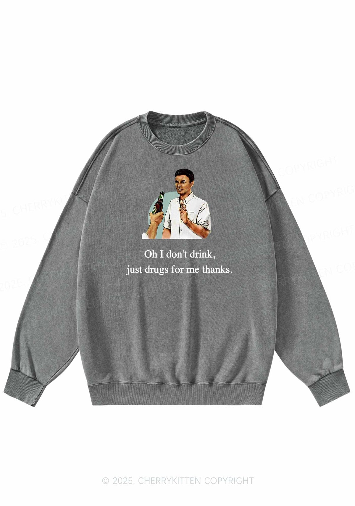 Oh I Dont Drink Y2K Washed Sweatshirts Cherrykitten