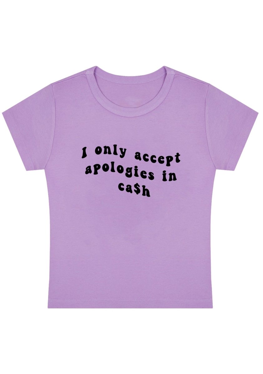 I Only Accept Apologies In Cash Y2k Baby Tee