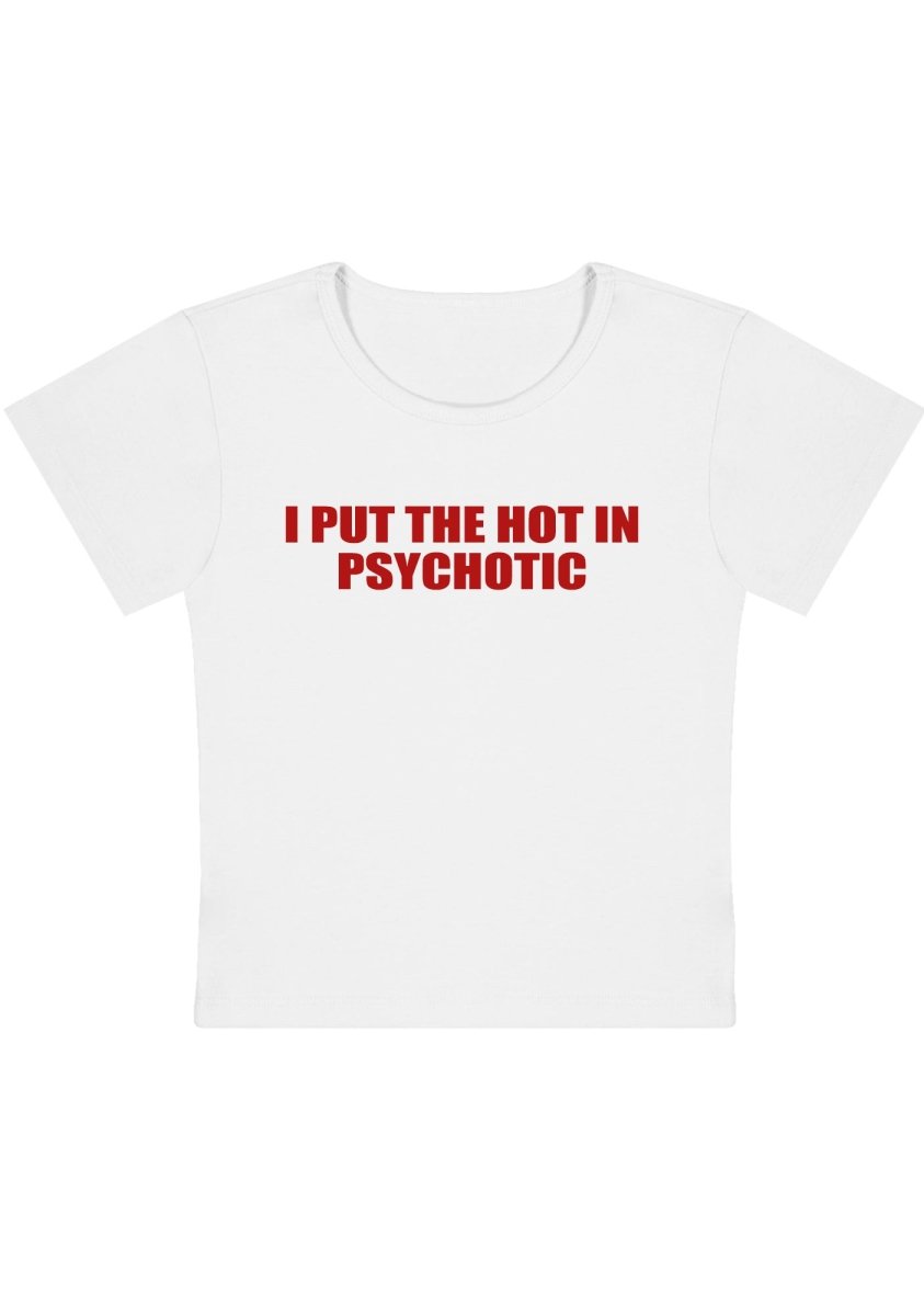 I Put The Hot In Psychotic Y2K Baby Tee