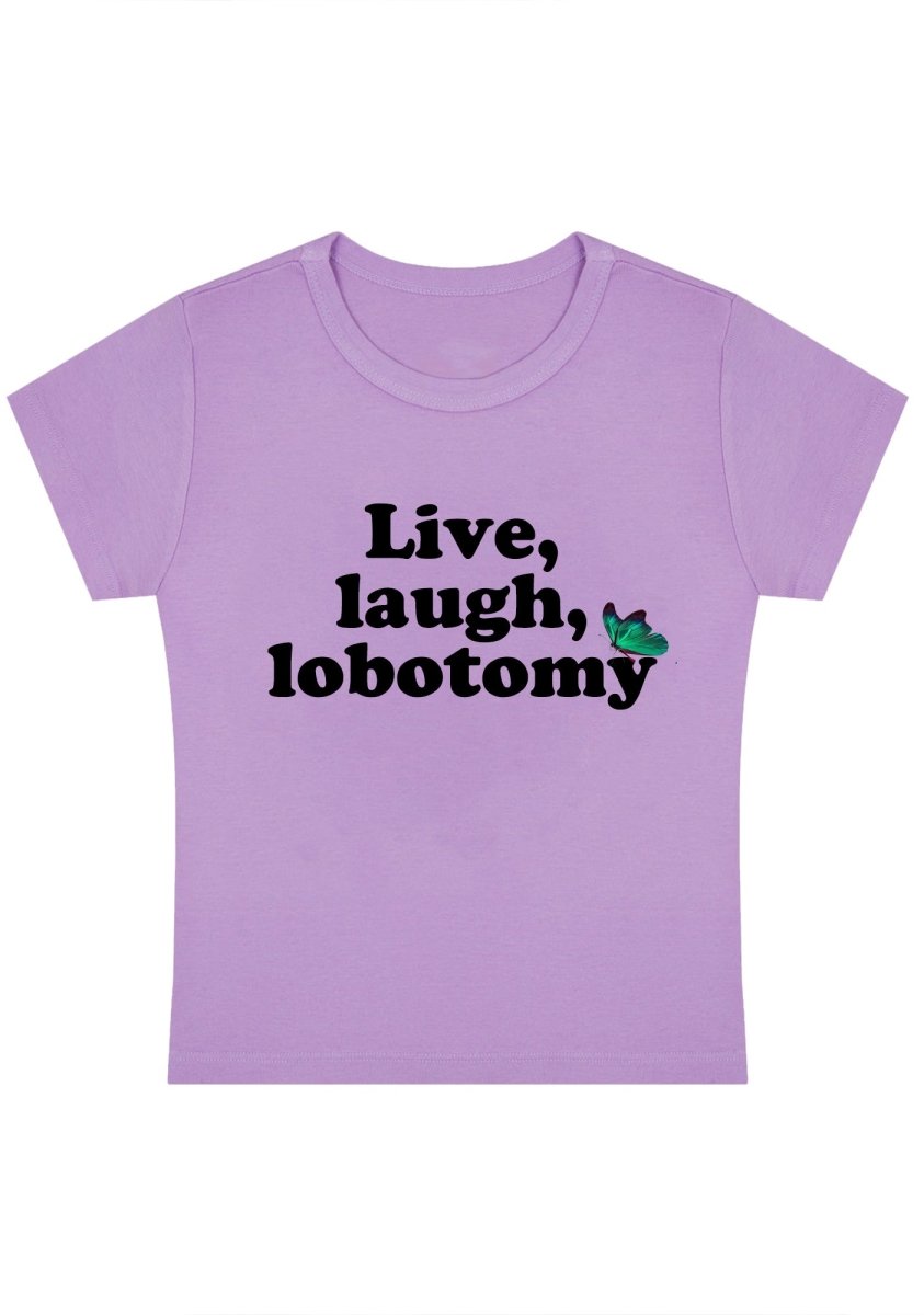 Live Laugh Lobotomy Y2k Baby Tee