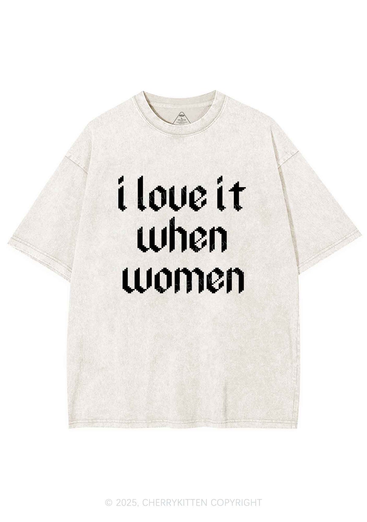 I Love It When Women Y2K Shirts Washed Tee Cherrykitten