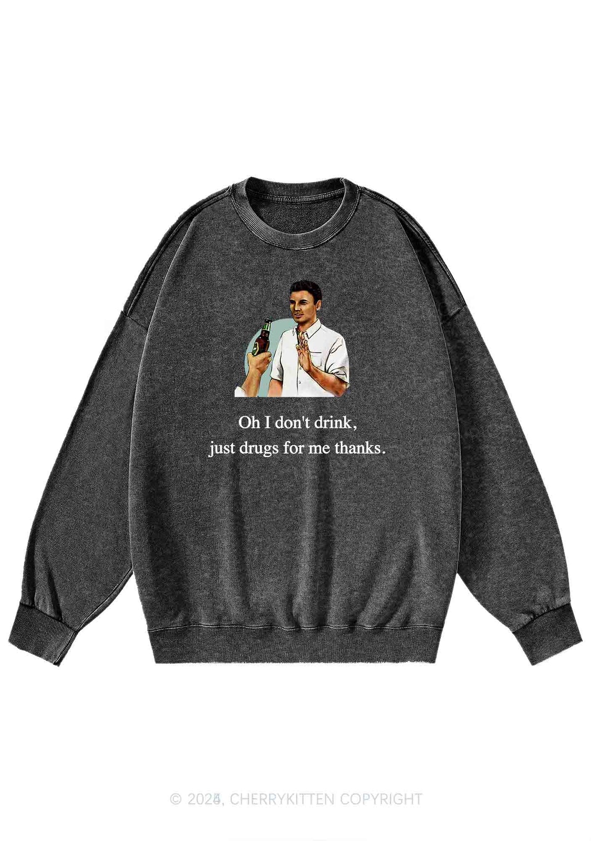 Oh I Dont Drink Y2K Washed Sweatshirts Cherrykitten