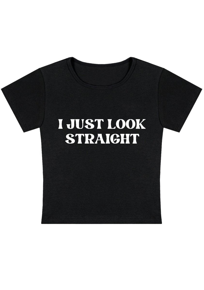 I Just Look Straight Y2k Baby Tee