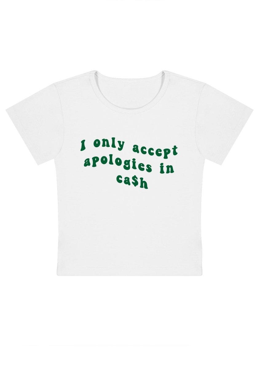 I Only Accept Apologies In Cash Y2k Baby Tee