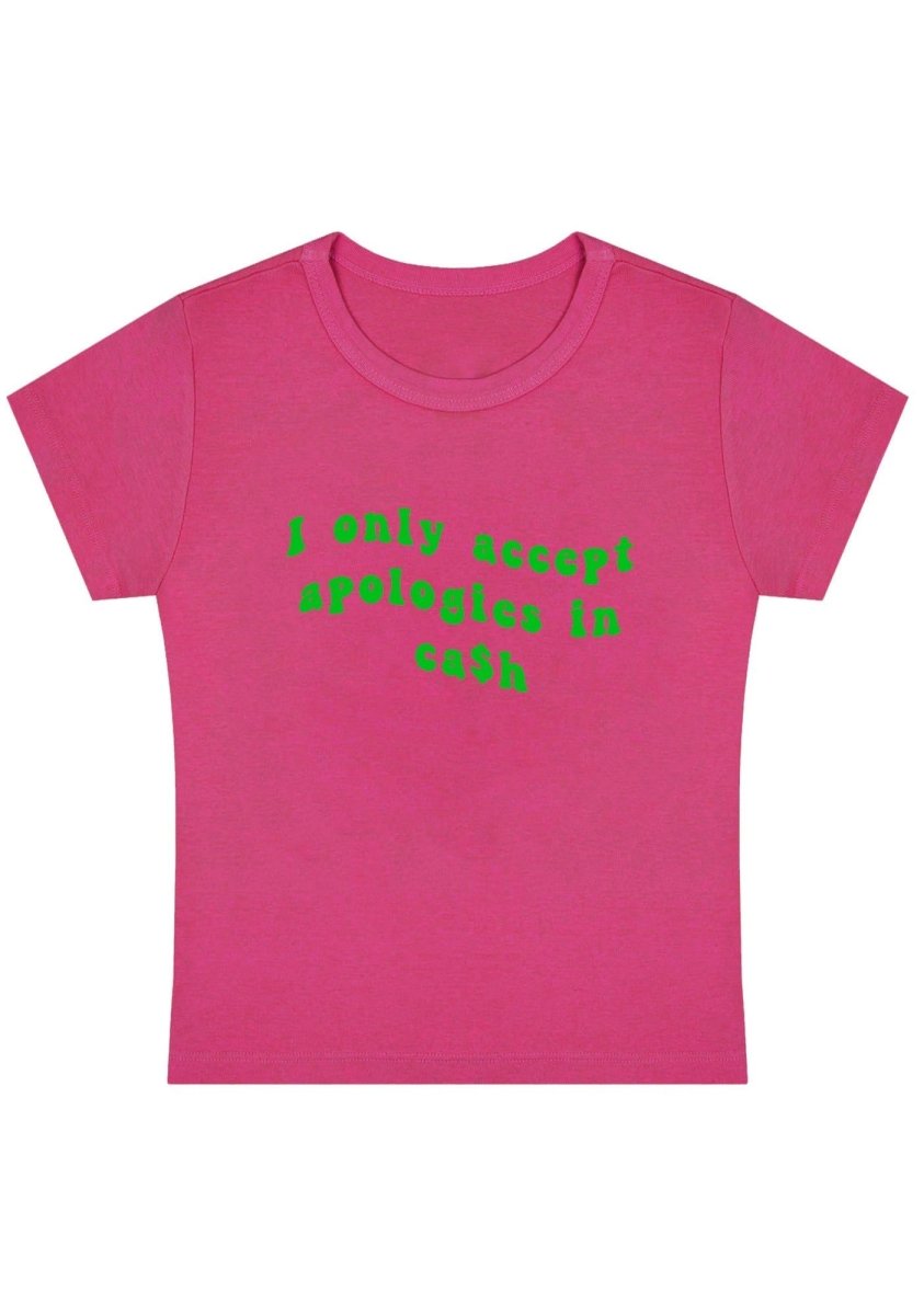 I Only Accept Apologies In Cash Y2k Baby Tee