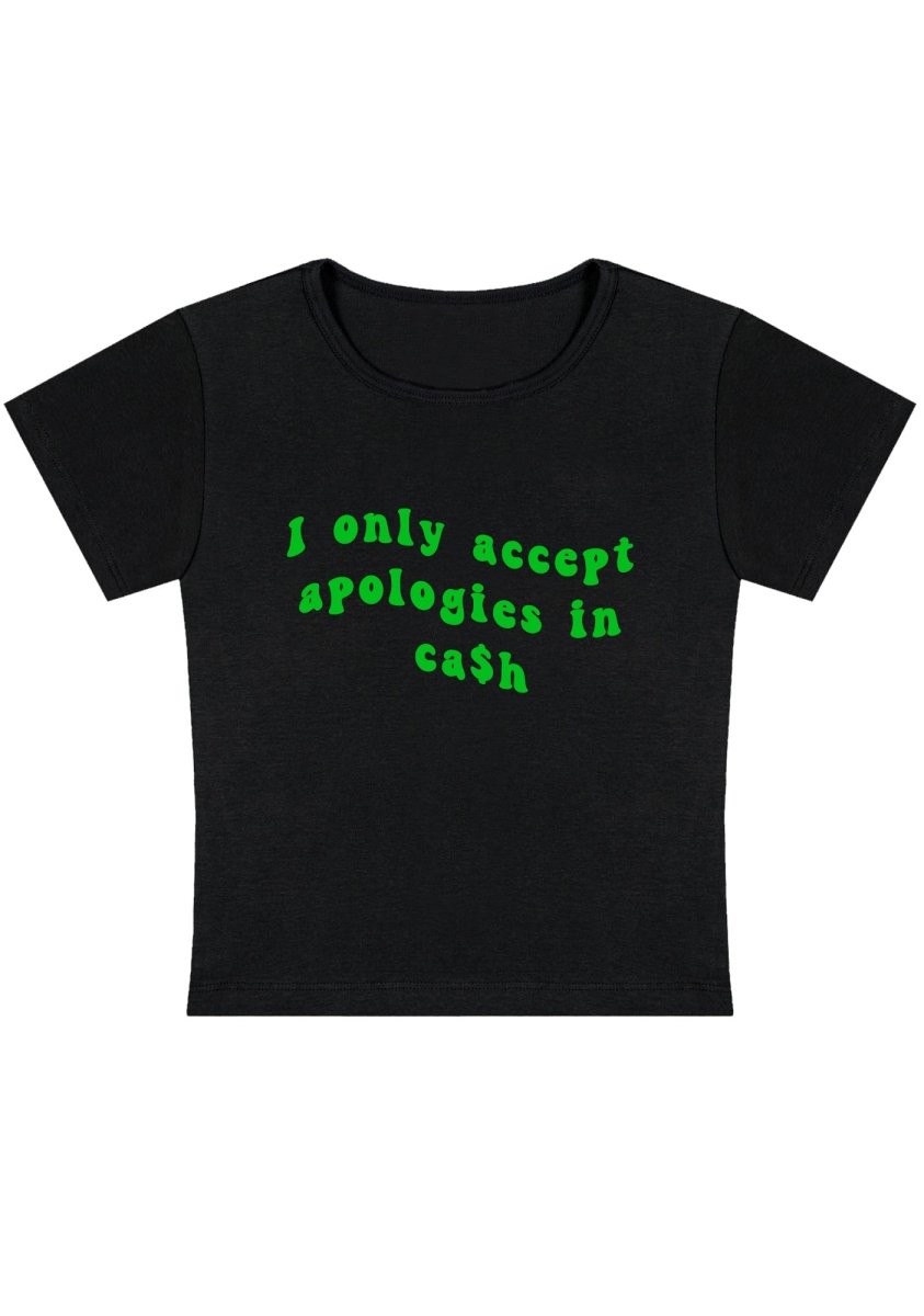 I Only Accept Apologies In Cash Y2k Baby Tee