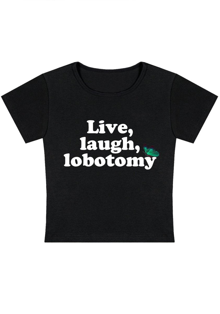 Live Laugh Lobotomy Y2k Baby Tee